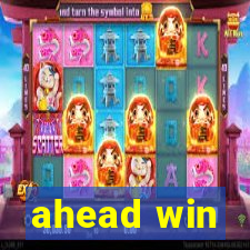 ahead win